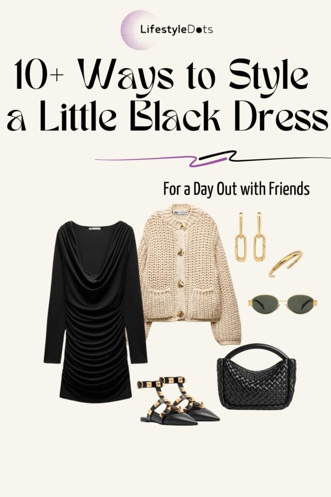 how to style a little black dress for a day out with friends