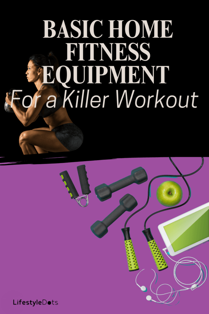 Basic Home Fitness Equipment for a Killer Workout